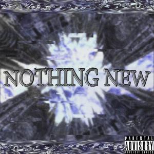 S6LTY的專輯Nothing New (feat. S6lty & 1juhiss) [Explicit]