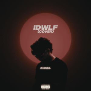 Listen to Idwlf (Cover) (Explicit) song with lyrics from RI$HUL