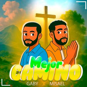 Gaby El Que Produce的專輯Mejor Camino (feat. MisaellMusic)