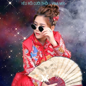 Dengarkan Yêu Rồi Cưới Thôi (Remix) lagu dari Vina Mix dengan lirik