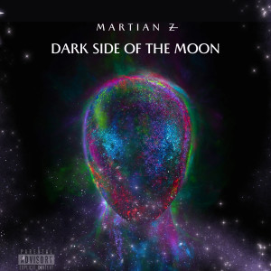 Listen to Dark Side of the Moon (Explicit) song with lyrics from Martian Z