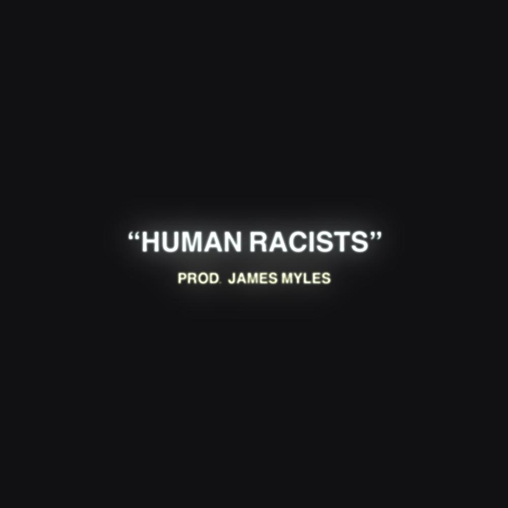 HUMAN RACISTS (feat. DOMMY, TGOD, Yung9ine Dro, K Sanz, thraxx_godd & James Myles) (Explicit)