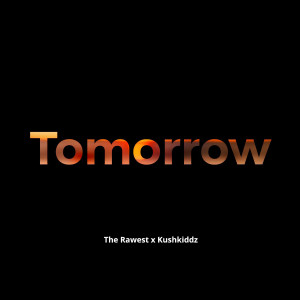 Dengarkan Tomorrow lagu dari The Rawest dengan lirik