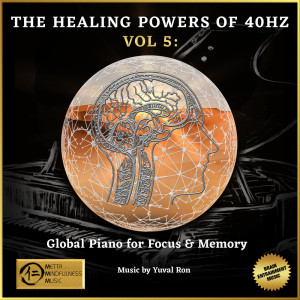 Yuval Ron的專輯The Healing Powers Of 40Hz Vol 5: Global Piano For Focus And Memory