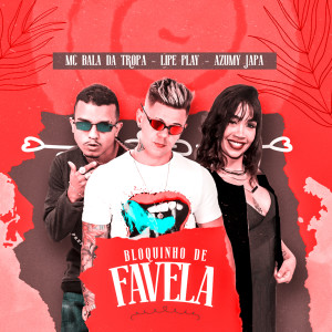 ดาวน์โหลดและฟังเพลง Bloquinho de Favela พร้อมเนื้อเพลงจาก Lipe Play