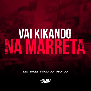 收听DJ RN OFCC的Vai Kikando na Marreta (Explicit)歌词歌曲