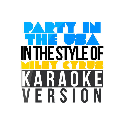 Party in the USA (In the Style of Miley Cyrus) [Karaoke Version] (Karaoke Version)