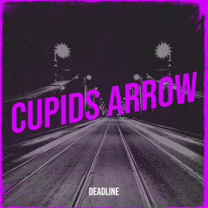 Album Cupids Arrow oleh Deadline