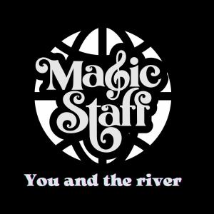Dengarkan You and the river lagu dari Magic Staff dengan lirik