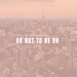 Calvin Sparks的專輯It's Okay Not to Be Ok