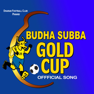 Album Budhasubba GoldCup from Rajesh Payal Rai