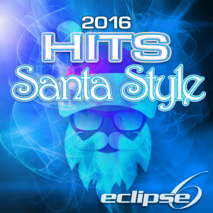 ดาวน์โหลดและฟังเพลง 2016 Hits (Santa Style) พร้อมเนื้อเพลงจาก Eclipse 6