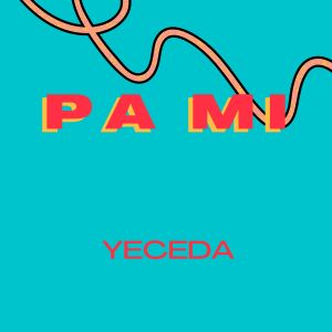 收聽Yeceda的Pa Mi歌詞歌曲