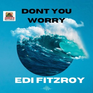 收听Edi Fitzroy的Don't You Worry歌词歌曲