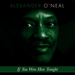 收听Alexander O'Neal的If You Were Here Tonight歌词歌曲