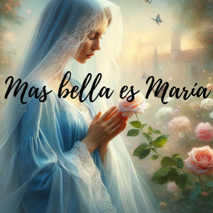 ดาวน์โหลดและฟังเพลง Mas Bella es María พร้อมเนื้อเพลงจาก Congregación María de Jesús
