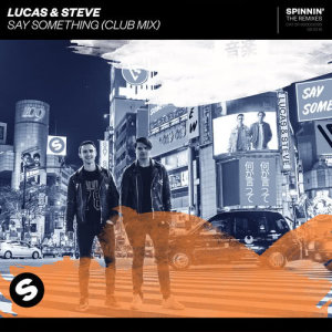 收聽Lucas & Steve的Say Something (Club Mix)歌詞歌曲