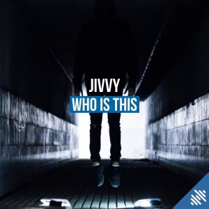 Listen to Who Is This song with lyrics from Jivvy