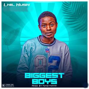收聽Lhil kush的Biggest Boys (Explicit)歌詞歌曲