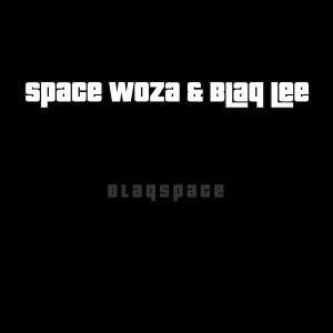 ดาวน์โหลดและฟังเพลง Blaqspace พร้อมเนื้อเพลงจาก Space Woza