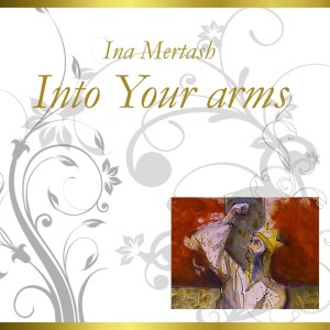 ดาวน์โหลดและฟังเพลง Into Your Arms พร้อมเนื้อเพลงจาก Ina Mertash