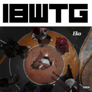 Eko的專輯IBWTG (Explicit)