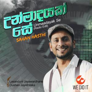 ดาวน์โหลดและฟังเพลง Unmaadayak Se พร้อมเนื้อเพลงจาก Sahan Hasthi
