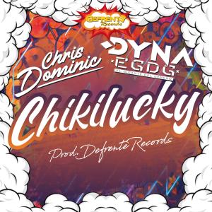 Dengarkan lagu Chikilucky(feat. Chris Dominic) nyanyian Dyna El Gigante Del Género dengan lirik