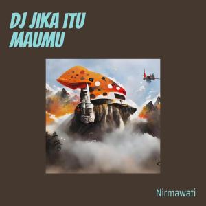 Dengarkan Dj Jika Itu Maumu lagu dari Nirmawati dengan lirik
