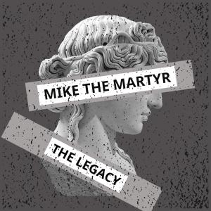 Mike The Martyr的專輯The Legacy (Explicit)