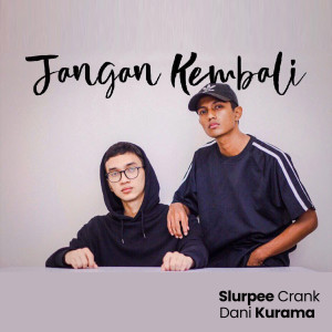 Slurpee Crank的专辑Jangan Kembali