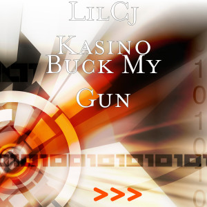 LilCj Kasino的专辑Buck My Gun (Explicit)