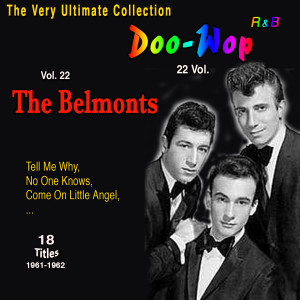 อัลบัม The Very Ultimate Doo-Wop Collection - 22 Vol. (Vol. 22: The Belmonts No One Know) ศิลปิน The Belmonts