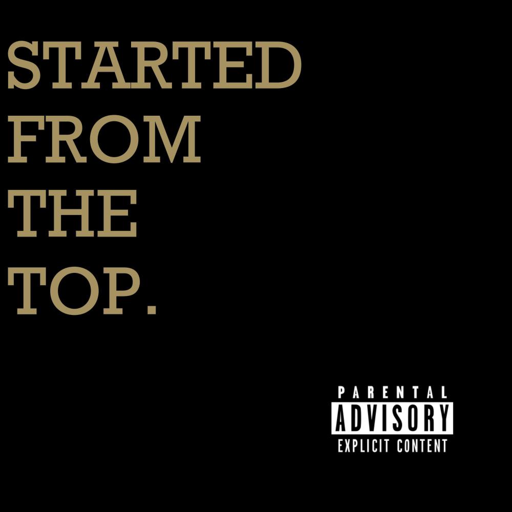 Started From The Top (Explicit)