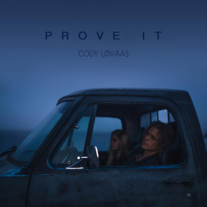 收聽Cody Lovaas的Prove It歌詞歌曲