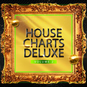 Various的專輯House Charts Deluxe, Vol. 2