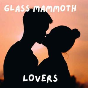ดาวน์โหลดและฟังเพลง Lovers พร้อมเนื้อเพลงจาก Glass Mammoth