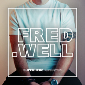 收聽Fred Well的Superhero (Acoustic)歌詞歌曲