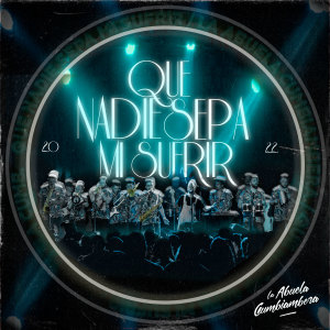 收聽La Abuela Cumbiambera y su conjunto sabroso的Que Nadie Sepa Mi Sufrir (En Vivo)歌詞歌曲