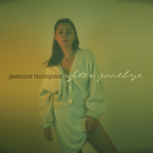收聽Jasmine Thompson的after goodbye歌詞歌曲