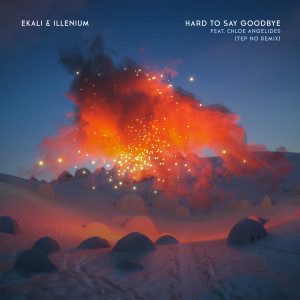 收聽Ekali的Hard To Say Goodbye (feat. Chloe Angelides) (Tep No Remix)歌詞歌曲