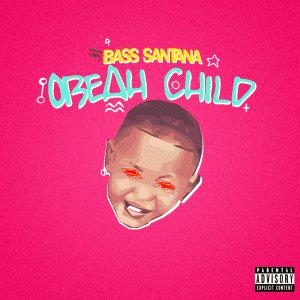 Bass Santana的專輯Obeah Child (Explicit)