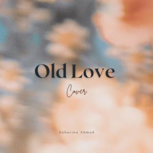 Listen to Old Love song with lyrics from Zaharina ahmad