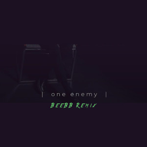 Listen to One Enemy (Remix) song with lyrics from BeeBB