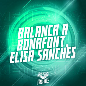 Dengarkan lagu BALANÇA A BONAFONT ELISA SANCHES (Explicit) nyanyian MC RD dengan lirik