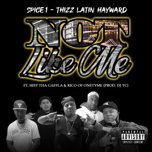 Thizz Latin Hayward的專輯Not Like Me (feat. Seff Tha Gaffla & Rico) (Explicit)