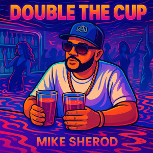 Album Double the Cup from Mike Sherod