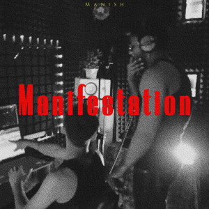 Listen to Manifestation (Explicit) song with lyrics from Manish