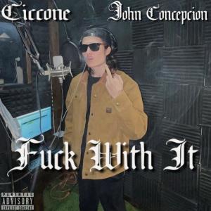 Fuck With It (feat. John Concepcion) (Explicit)