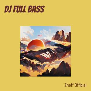 Listen to Dj Full Bass (Remix) song with lyrics from Zheff Official